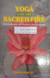 Image of Yoga and the Sacred Fire : self - realization and planetary transformation